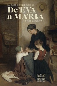 De Eva a Maria - A Mãe Católica
