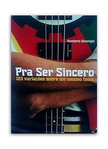 LIVRO - PRA SER SINCERO - HUMBERTO GESSINGER (PRODUTO DE MOSTRUÁRIO)