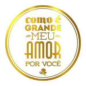 Adesivo "Como É Grande Meu Amor Por Você" - Ref.2083 - Hot Stamping - Dourado - 50 unidades - Stickr - Rizzo