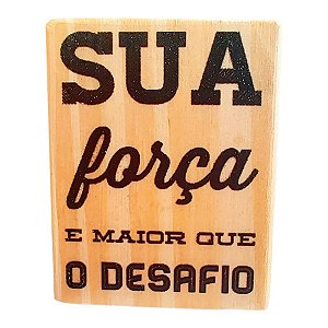 Carimbo de Madeira - Sua Força é Maior Que o Desafio - G - 1 unidade - Rizzo