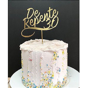 Topo de Bolo De Repente 30 Metalizado Dourado Sonho Fino Rizzo Confeitaria