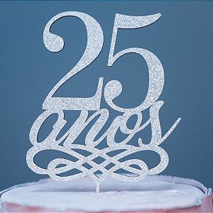 Topo de Bolo 25 Anos Glitter Prata Sonho Fino Rizzo Confeitaria