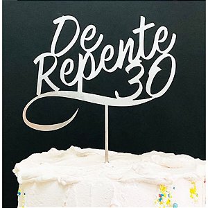 Topo de Bolo De Repente 30 Espelhado Prata Sonho Fino Rizzo Confeitaria