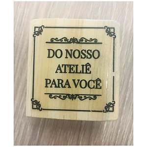 Carimbo Do Nosso Ateliê Para Você Cód.RI-056 - 4cmx4,5cm - 01 unidade - Rizzo