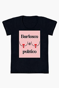 Camiseta Burlesco é político - pasties