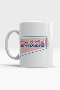Caneca Cansei de Me Montar  Pin-Up Retrô