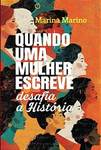 QUANDO UMA MULHER ESCREVE DESAFIA A HISTÓRIA - PRÉ-VENDA