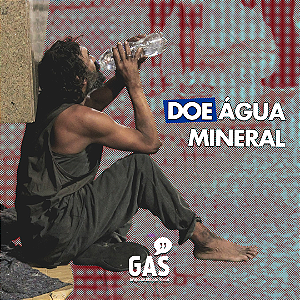 Campanha GAS - DOE ÁGUA Mineral para População Vulnerável - NÃO REVENDEMOS