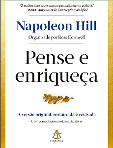 Pense e enriqueça Napoleon Hill : A versão original, restaurada e revisada. Com comentários e notas explicativas - Capa comum
