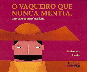 O VAQUEIRO QUE NUNCA MENTIA, um conta popular brasileiro