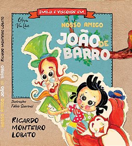 Emília e Visconde em Nosso Amigo João de Barro
