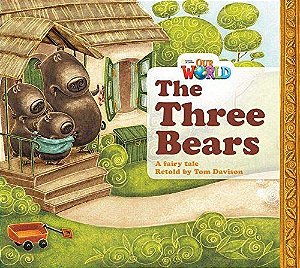The Three Bears: A Fairy Tale - Our World 1 - Reader 4