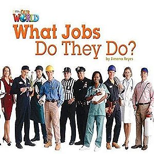 What Jobs Do They Do? - Our World 2 - Reader 8