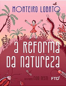 A Reforma da Natureza - Coleção Maravilhas de Lobato