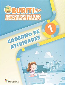 Buriti Plus - Interdisciplinar - Ciências, História e Geografia - Caderno de Atividades - 1º Ano