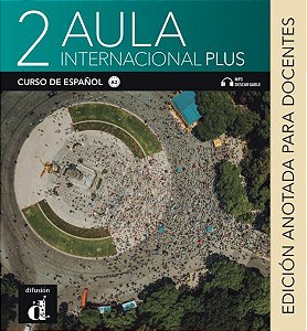 Aula Internacional Plus - Edición Anotada Para Docentes - A2