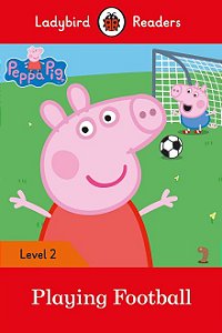 Peppa Pig: Playing Football - Ladybird Readers - Level 2