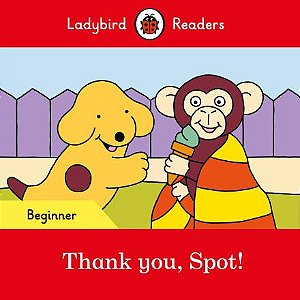 Thank you, Spot! - Ladybird Readers - Level Beginner