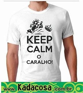 KEEP CALM O CARALHO!