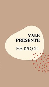 VALE PRESENTE R$ 120,00