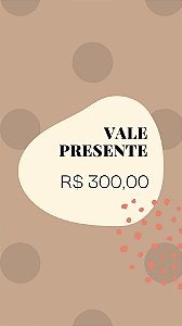 VALE PRESENTE R$ 300,00