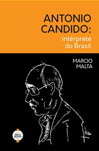 ANTONIO CANDIDO: intérprete do Brasil