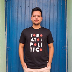 Camiseta Todo Ato é Político