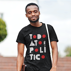 Camiseta Todo Ato é Político