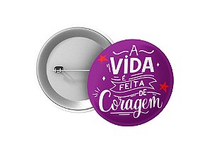 Botton A Vida é Feita de Coragem