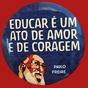 Botton Paulo Freire Educar é Amor