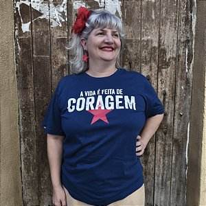 Camiseta A Vida é Feita de Coragem