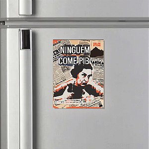 Ímã Ninguém Come PIB