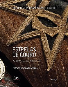 Livro  ESTRELAS DE COURO: A ESTÉTICA DO CANGAÇO   Frederico Pernambucano de Melo