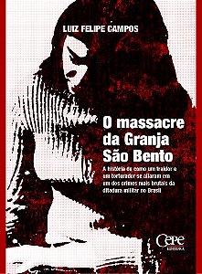 Livro O MASSACRE DA GRANJA SÃO BENTO   Luiz Felipe Campos
