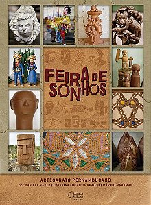 Livro Feira de Sonhos: Artesanato de Pernambuco - Daniela Nader/ Catarina Lucrécia/ Márcio Markman - CEPE