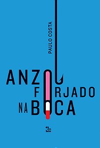 Livro Anzol Forjado na Boca - Paulo Costa - Jovens Escribas