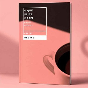 Livro O Que Falta é Café - Nélida Campos - Editora Urutau
