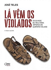 Livro Lá Vem os Violados: 50 Anos de Trajetória - José Teles - CEPE