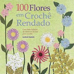 100 FLORES EM CROCHÊ RENDADO