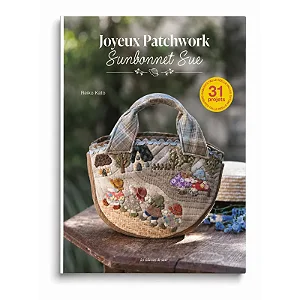 Joyeux patchwork Sunbonnet Sue - 31 projets