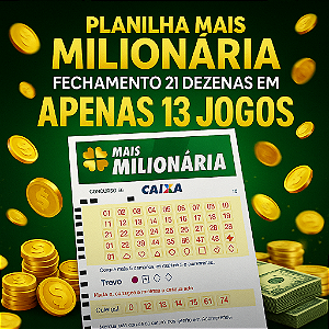 Planilha Mais Milionaria - Fechamento 21 Dezenas em Apenas 13 Jogos