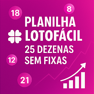 Planilha Lotofacil - Esquema com 25 Dezenas Sem Fixas