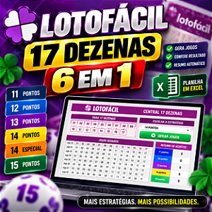 Planilha Lotofácil - Fechamento 17 Dezenas 6 em 1 | 11 a 15 Pontos