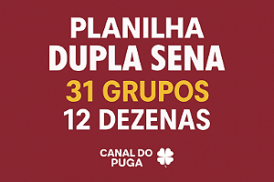 Planilha Dupla Sena - Jogue com 31 Grupos de 12 Dezenas Fechando Quadra