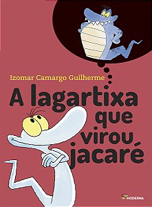 A lagartixa que virou jacaré