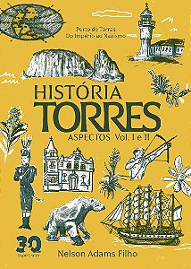 HISTÓRIA TORRES ASPECTOS VOL.I E VOL.II por NELSON ADAMS FILHO