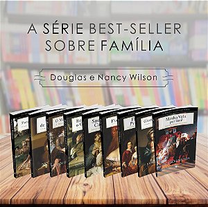 Coleção Completa sobre Família - Douglas e Nancy Wilson