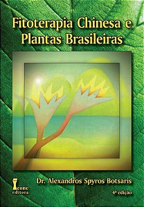 Fitoterapia Chinesa e Plantas Brasileiras | Dr. Alexandros S. Botsaris
