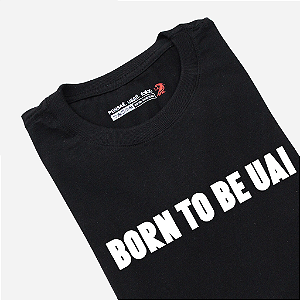 Camiseta - Born to be uai