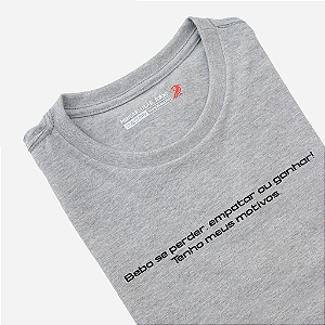 Camiseta - Tenho meus motivos